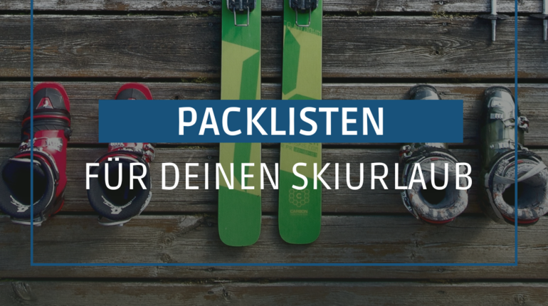 Packliste für euren Skiurlaub: Was muss man in den Skiurlaub mitnehmen?