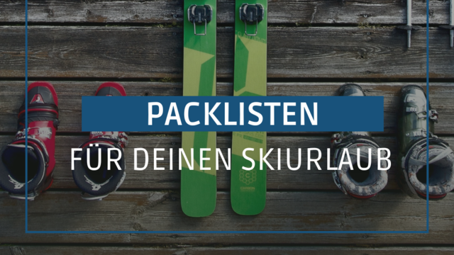 Packliste für euren Skiurlaub: Was muss man in den Skiurlaub mitnehmen?